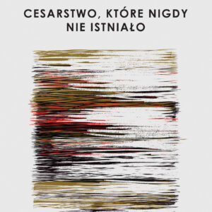 Tytuł: Cesarstwo, które nigdy nie istniało
Autor: Angelica Gorodischer
Wydawnictwo: ArtRage
Formaty: EPUB, MOBI