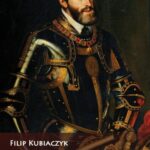 Tytuł: Cesarz Karol V. Klęska polityki, triumf idei
Autor: Filip Kubiaczyk
Wydawnictwo: Napoleon V
Formaty: MOBI, EPUB