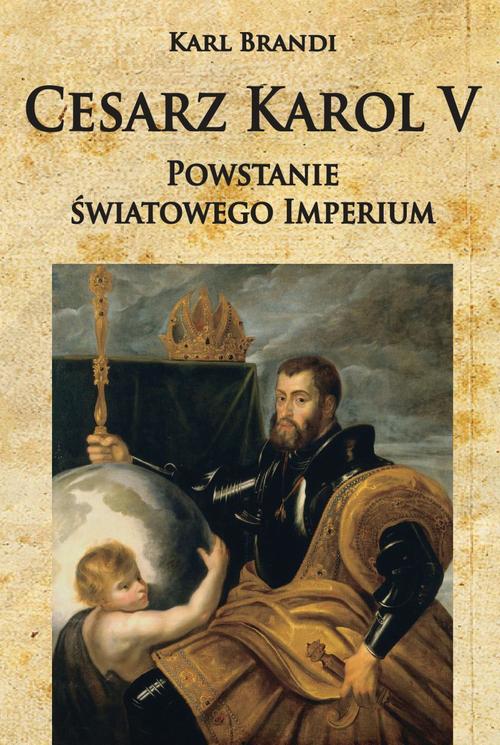 Tytuł: Cesarz Karol V Powstanie światowego imperium
Autor: Karl Brandi
Wydawnictwo: Napoleon V
Formaty: MOBI, EPUB