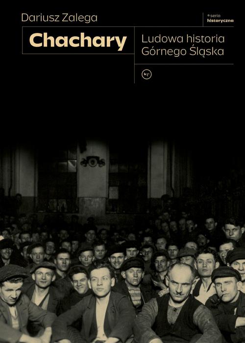 Tytuł: Chachary Ludowa historia Górnego Śląska
Autor: Dariusz Zalega
Wydawnictwo: Wydawnictwo Krytyki Politycznej
Formaty: EPUB, MOBI