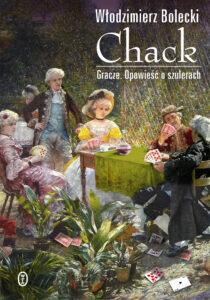 Tytuł: Chack. Gracze. Opowieść o szulerach
Autor: Włodzimierz Bolecki
Wydawnictwo: Wydawnictwo Literackie
Formaty: EPUB, MOBI