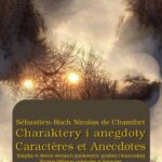 Tytuł: Charaktery i anegdoty. Caractères et Anecdotes
Autor: Sébastien-Roch Nicolas De Chamfort
Wydawnictwo: Armoryka
Formaty: MOBI, EPUB