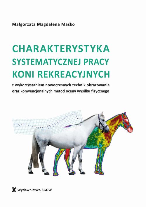Tytuł: Charakterystyka systematycznej pracy koni rekreacyjnych z wykorzystaniem nowoczesnych technik obrazowania oraz konwencjonalnych metod oceny wysiłku fizycznego
Autor: Małgorzata Maśko
Wydawnictwo: Szkoła Główna Gospodarstwa Wiejskiego SGGW w Warszawie
Formaty: PDF