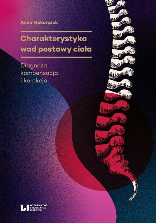 Tytuł: Charakterystyka wad postawy ciała
Autor: Anna Makarczuk
Wydawnictwo: Wydawnictwo Uniwersytetu Łódzkiego
Formaty: EPUB, MOBI, PDF