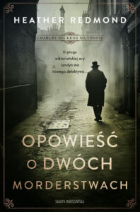 Tytuł: Charles Dickens na tropie. Opowieść o dwóch morderstwach
Autor: Heather Redmond
Wydawnictwo: Skarpa Warszawska
Formaty: EPUB, MOBI