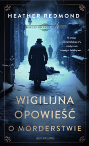 Tytuł: Charles Dickens na tropie. Wigilijna opowieść o morderstwie
Autor: Heather Redmond
Wydawnictwo: Skarpa Warszawska
Formaty: EPUB, MOBI
