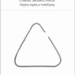Tytuł: Charles Sanders Peirce
Autor: Sergiusz Tokariew
Wydawnictwo: Universitas
Formaty: PDF