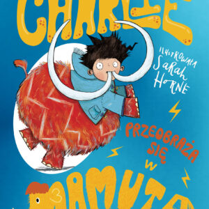 Tytuł: Charlie przeobraża się w mamuta
Autor: Sam Copeland
Wydawnictwo: Media Rodzina
Formaty: EPUB, MOBI