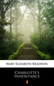 Tytuł: Charlotte’s Inheritance
Autor: Mary Elizabeth Braddon
Wydawnictwo: KtoCzyta.pl
Formaty: EPUB, MOBI