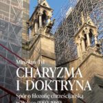 Tytuł: Charyzma i doktryna. Spór o filozofię chrześcijańską w Polsce (1950–1989)
Autor: Mirosław Tyl
Wydawnictwo: Wydawnictwo Uniwersytetu Śląskiego
Formaty: PDF