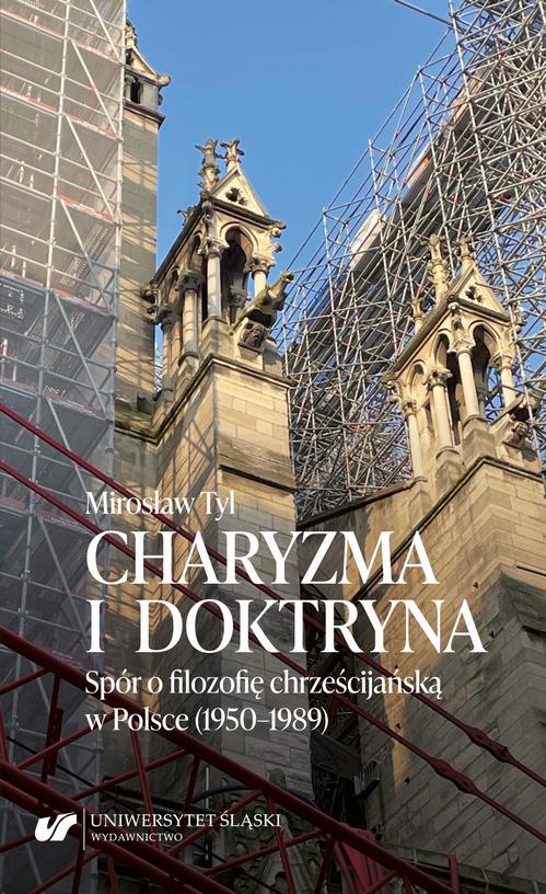 Tytuł: Charyzma i doktryna. Spór o filozofię chrześcijańską w Polsce (1950–1989)
Autor: Mirosław Tyl
Wydawnictwo: Wydawnictwo Uniwersytetu Śląskiego
Formaty: PDF
