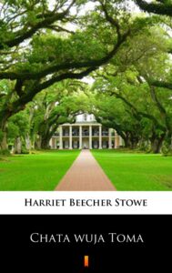 Tytuł: Chata wuja Toma
Autor: Harriet Beecher Stowe
Wydawnictwo: KtoCzyta.pl
Formaty: EPUB, MOBI