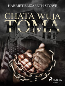 Tytuł: Chata wuja Toma
Autor: Harriet Beecher Stowe
Wydawnictwo: SAGA Egmont
Formaty: EPUB, MOBI