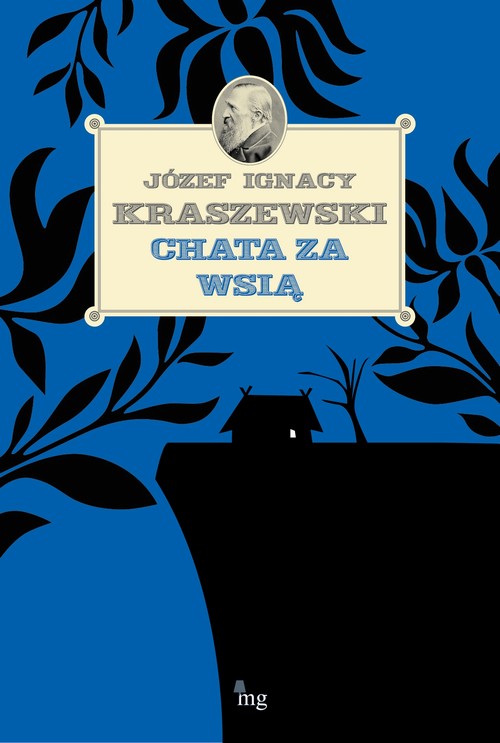 Tytuł: Chata za wsią
Autor: Józef Ignacy Kraszewski
Wydawnictwo: MG
Formaty: MOBI, EPUB