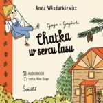 Tytuł: Chatka w sercu lasu. Gaja z Gajówki. Tom 1
Autor: Anna Włodarkiewicz
Wydawnictwo: Świetlik
Formaty: MP3