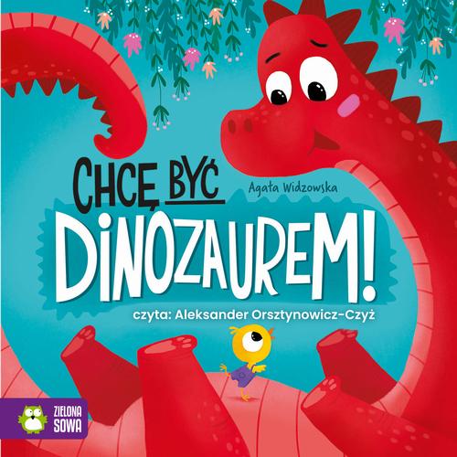 Tytuł: Chcę być dinozaurem!
Autor: Agata Widzowska
Wydawnictwo: Zielona Sowa
Formaty: MP3