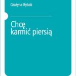 Tytuł: Chcę karmić piersią
Autor: Grażyna Rybak
Wydawnictwo: PZWL
Formaty: EPUB, MOBI