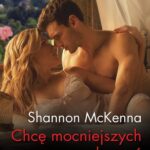 Tytuł: Chcę mocniejszych doznań
Autor: Shannon Mckenna
Wydawnictwo: Harlequin
Formaty: MOBI, EPUB