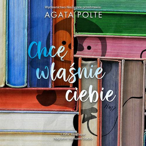 Tytuł: Chcę właśnie ciebie
Autor: Agata Polte
Wydawnictwo: NieZwykłe
Formaty: MP3