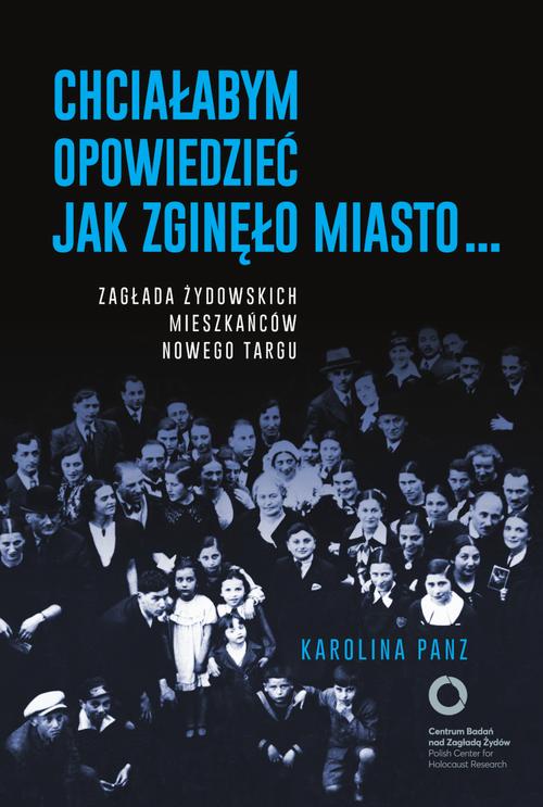 Tytuł: Chciałabym opowiedzieć jak zginęło miasto...
Autor: Karolina Panz
Wydawnictwo: Centrum Badań nad Zagładą Żydów
Formaty: EPUB, MOBI