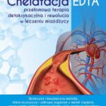 Chelatacja EDTA – przełomowa terapia detoksykacyjna i rewolucja w leczeniu miażdżycy — okładka e-booka