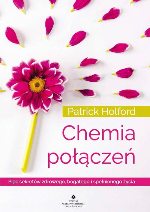 Tytuł: Chemia połączeń. Pięć sekretów zdrowego, bogatego i spełnionego życia
Autor: Patrick Holford
Wydawnictwo: Studio Astropsychologii
Formaty: PDF, MOBI, EPUB
