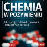 Chemia w pożywieniu. Jak działają dodatki do żywności i dlaczego nam szkodzą — okładka e-booka