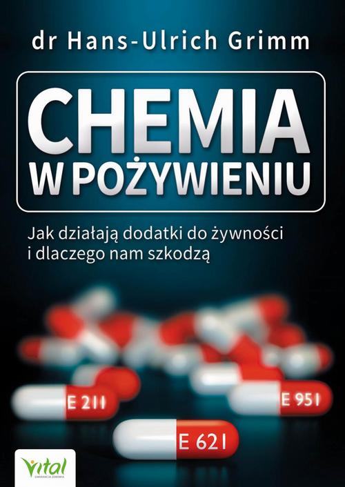 Chemia w pożywieniu. Jak działają dodatki do żywności i dlaczego nam szkodzą — okładka
