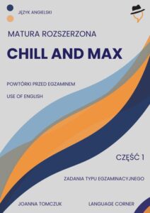 Tytuł: Chill and max. Matura rozszerzona.
Autor: Joanna Tomczuk
Wydawnictwo: Language Corner
Formaty: PDF