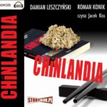 Tytuł: Chinlandia
Autor: Roman Konik, Damian Leszczyński
Wydawnictwo: Storybox
Formaty: MP3