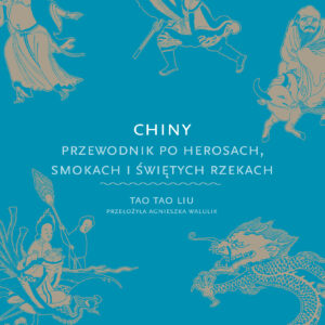 Chiny. Przewodnik po herosach, smokach i świętych rzekach — okładka e-booka