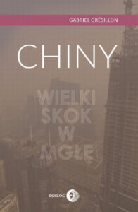 Tytuł: Chiny. Wielki Skok w mgłę
Autor: Gabriel Gresillon
Wydawnictwo: Wydawnictwo Akademickie Dialog
Formaty: EPUB, MOBI