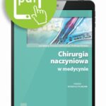 Tytuł: Chirurgia naczyniowa w medycynie - dialogi interdyscyplinarne
Autor: Tomasz Zubilewicz, Andrzej Wojtak
Wydawnictwo: Medical Education
Formaty: PDF