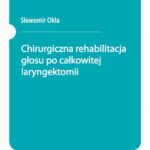 Tytuł: Chirurgiczna rehabilitacja głosu po całkowitej laryngektomii
Autor: Sławomir Okła
Wydawnictwo: PZWL
Formaty: EPUB, MOBI