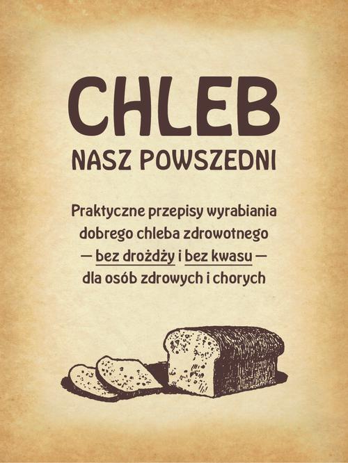 Tytuł: Chleb nasz powszedni
Autor: Anonim
Wydawnictwo: Marek Derewiecki
Formaty: PDF