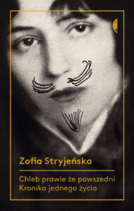 Tytuł: Chleb prawie że powszedni. Kronika jednego życia
Autor: Zofia Stryjeńska
Wydawnictwo: Wydawnictwo Czarne
Formaty: EPUB, MOBI