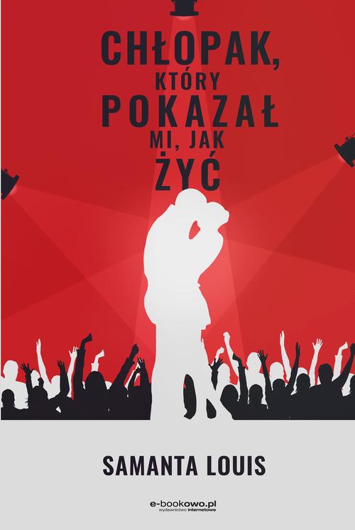 Tytuł: Chłopak, który pokazał mi, jak żyć
Autor: Samanta Louis
Wydawnictwo: Wydawnictwo e-bookowo
Formaty: MOBI, PDF, EPUB