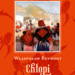 Tytuł: Chłopi tom 1
Autor: Władysław Reymont
Wydawnictwo: Bellona
Formaty: EPUB, MOBI