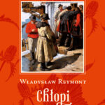 Tytuł: Chłopi tom 1 i 2
Autor: Władysław Reymont
Wydawnictwo: Bellona
Formaty: EPUB, MOBI