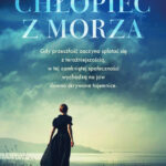 Tytuł: Chłopiec z morza
Autor: Julia R. Kelly
Wydawnictwo: Świat Książki
Formaty: EPUB, MOBI