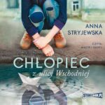 Tytuł: Chłopiec z ulicy Wschodniej
Autor: Anna Stryjewska
Wydawnictwo: Storybox
Formaty: MP3