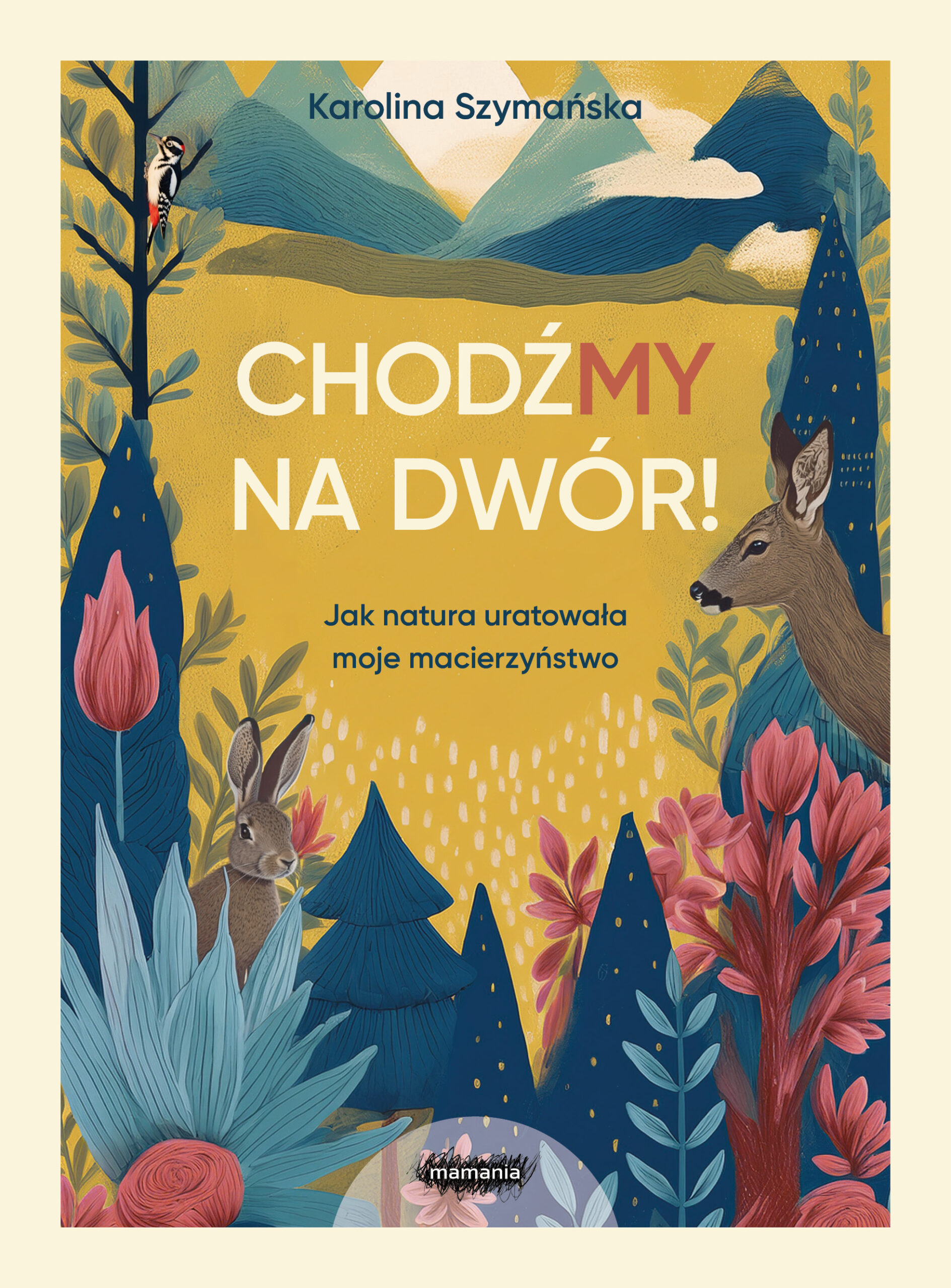 Tytuł: ChodźMY na dwór. Jak natura uratowała moje macierzyństwo. Jak natura uratowała moje macierzyństwo
Autor: Karolina Szymańska
Wydawnictwo: Mamania
Formaty: EPUB, MOBI
