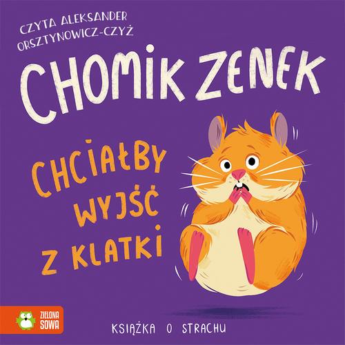 Tytuł: Chomik Zenek chciałby wyjść z klatki. Książka o strachu
Autor: Zenon Łapka
Wydawnictwo: Zielona Sowa
Formaty: MP3