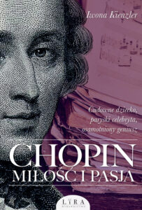 Tytuł: Chopin. Miłość i pasja
Autor: Iwona Kienzler
Wydawnictwo: Wydawnictwo Lira
Formaty: EPUB, MOBI