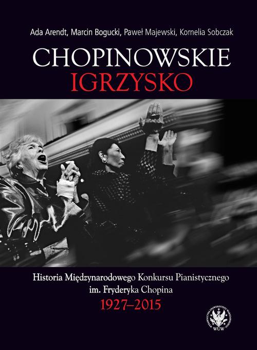 Tytuł: Chopinowskie igrzysko
Autor: Ada Arendt, Marcin Bogucki, Paweł Majewski, Kornelia Sobczak
Wydawnictwo: Wydawnictwa Uniwersytetu Warszawskiego
Formaty: PDF, EPUB, MOBI