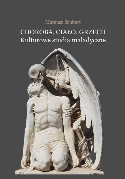 Tytuł: Choroba, ciało, grzech. Kulturowe studia maladyczne
Autor: Mateusz Szubert
Wydawnictwo: Wydawnictwo Uniwersytetu Opolskiego
Formaty: PDF