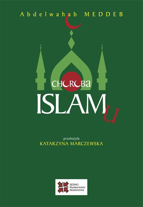 Tytuł: Choroba islamu
Autor: Abdelwahab Meddeb
Wydawnictwo: Sedno
Formaty: PDF