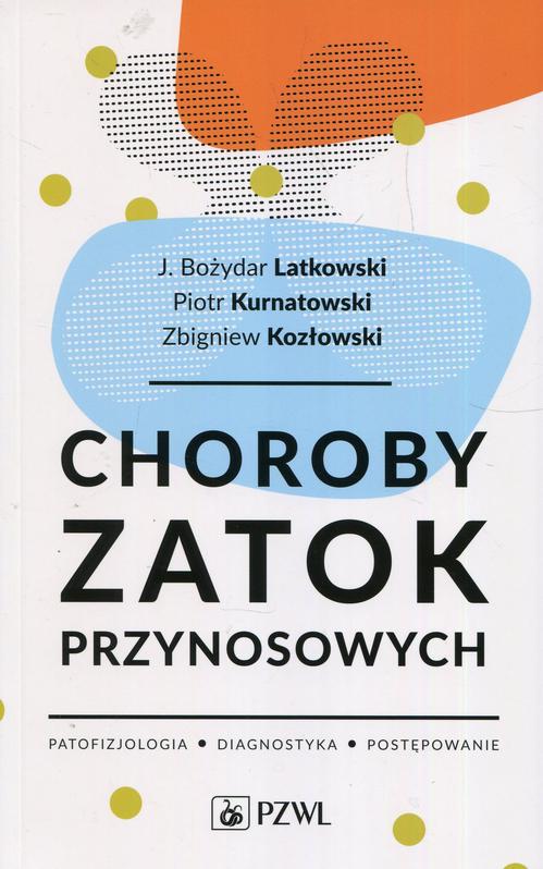 Tytuł: Choroby zatok przynosowych
Autor: J. Bozydar Latkowski, Piotr Kurnatowski, Zbigniew Kozłowski
Wydawnictwo: PZWL
Formaty: EPUB, MOBI
