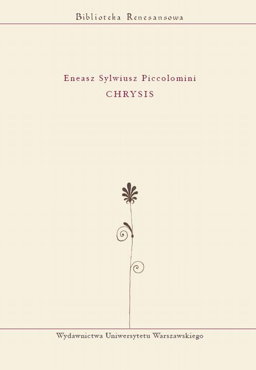 Tytuł: Chrysis
Autor: Eneasz Sylwiusz Piccolomini
Wydawnictwo: Wydawnictwa Uniwersytetu Warszawskiego
Formaty: PDF
