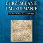 Tytuł: Chrześcijanie i muzułmanie w rozwoju dziejowym
Autor: Andrzej Małkiewicz
Wydawnictwo: Petrus
Formaty: PDF
